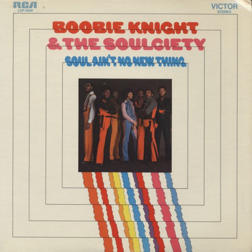 Boobie Knight & The Soulciety Soul Ain’t No New Thing RCA LSP 4608 front