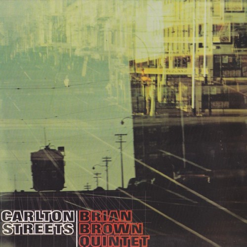 Brian-Brown-Quintet---Carlton-Streets--Front-Cover.jpg