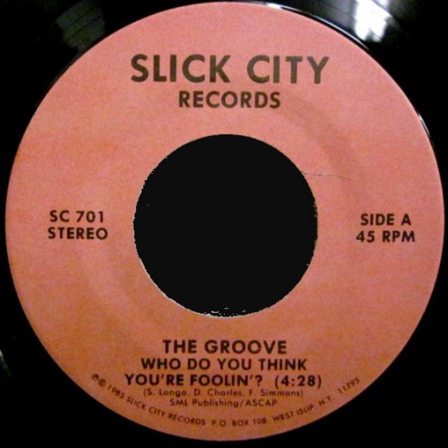 Groove Who Do You Think You re Foolin Slick City 701