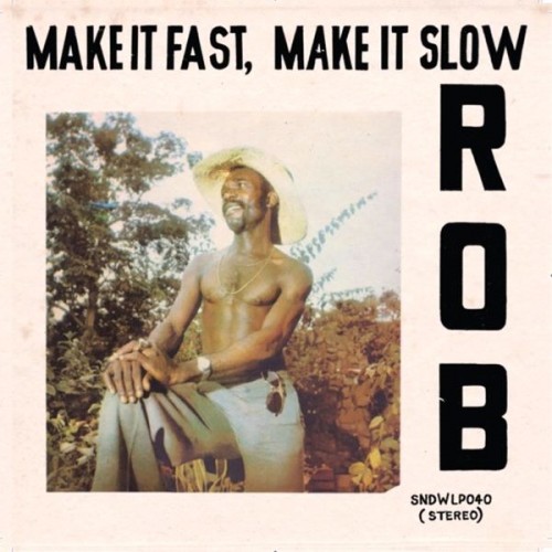 Rob_2012_Make-It-Fast-Make-It-Slow-Soundway-SNDWLP040.jpg